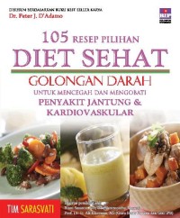 Image of 105 RESEP PILIHAN DIET SEHATGOLONGAN DARAH UNTUK MENCEGAH DAN MENGOBATI PENYAKIT JANTUNG & KARDIOVASKULAR