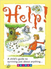 Image of HELP A Kid's Guide to Surviving Just About Anything . . .