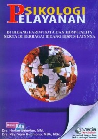 Image of PSIKOLOGI PELAYANAN DI BIDANG PARIWISATA DAN HOSPITALITY SERTA DI BERBAGAI BIDANG BISNIS LAINNYA