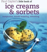 Image of LITTLE BOOK OF ICE CREAMS & SORBETS Sumptuous, Mouth-Watering, Refreshing