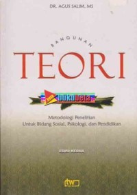 Image of BANGUNAN TEORI Metodologi Penelitian Untuk Bidang Sosial, Psikologi, dan Pendidikan
