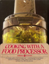 Image of COOKING WITH A FOOD PROCESSOR GENERAL ELECTRIC