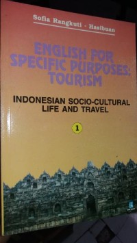 Image of ENGLISH FOR SPECIFIC PURPOSE : TOURISM I INDONESIAN SOCIO-CULTURAL LIFE AND TRAVEL