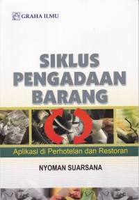 Image of SIKLUS PENGADAAN BARANG : APLIKASI DI PERHOTELAN DAN RESTORAN