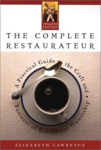 Image of THE COMPLETE RESTAURATEUR : A PRACTICAL GUIDE TO THE CRAFT AND BUSINESS OF RESTAURANT OWNERSHIP - Updated Edition
