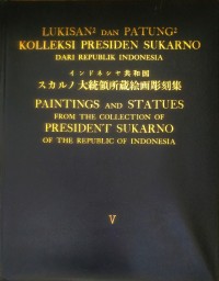 Image of LUKISAN-LUKISAN DAN PATUNG-PATUNG KOLLEKSI PRESIDEN SUKARNO DARI REPUBLIK INDONESIA V