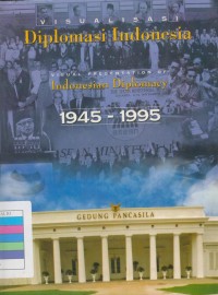 Image of VISUALISASI DIPLOMASI INDONESIA 1945-1995