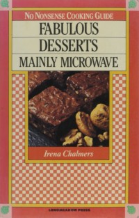 Image of FABULOUS DESSERTS : MAINLY MICROWAVE ( NO NONSENSE COOKING GUIDE )