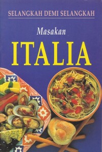 Image of SELANGKAH DEMI SELANGKAH MASAKAN ITALIA