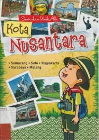 Image of SERU DAN UNIK ALA KOTA NUSANTARA : Semarang, Solo, Yogyakarta, Surabaya, dan Malang