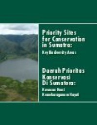 Image of PRIORITY SITES FOR CONSERVATION IN SUMATRA: KEY BIODIVERSITY AREAS & DAERAH PRIORITAS KONSERVASI DI SUMATRA: KAWASAN KUNCI KEANEKARAGAMAN HAYATI